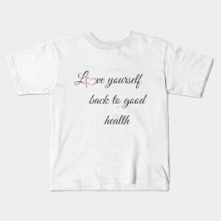 Love yourself Kids T-Shirt